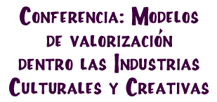 Modelos de valorización dentro las Industrias Culturales y Creativas